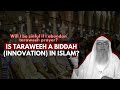 Is Taraweeh a Biddah (Innovation)? What If We Don't Pray Taraweeh? | Sheikh Assim Al Hakeem  #assim