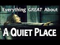 Everything GREAT About A Quiet Place!