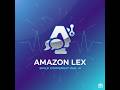 Amazon Lex - Quickly Build Conversational Interfaces