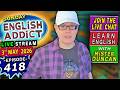English Addict Episode 418 🔴LIVE STREAM / SUNDAY 3rd MAY 2026 / Listen, Chat \u0026 Learn English
