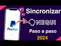 SYNC PayPal with Nequi, easy and fast 2024