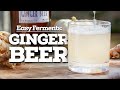 How to Make: GINGER BEER