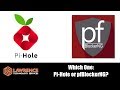 Which one is better and the difference between Pi-Hole and pfBlockerNG