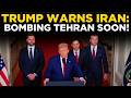 TRUMP LIVE | US-Iran War 2.0 fears rise as Donald Trump warns Tehran of bombing | WORLD NEWS