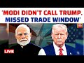 Trump Vs Modi? | US LIVE News | Trump Taking It Out On India As Modi Didn't Call, Hurt His Ego