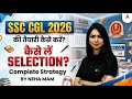 SSC CGL 2026 | SSC CGL Exam Pattern \u0026 Selection Process | Crack SSC CGL in First Attempt?