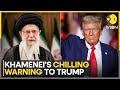In Direct Threat, Khamenei Warns of Regional War if US Attacks Iran | Trump Pushes for Talks | WION