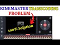 Kinemaster Transcoding Problem Solution | Kinemaster Transcoding Problem Full Solution 2023