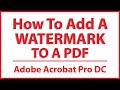 How To Add A Watermark To A PDF Using Adobe Acrobat Pro DC | PC | 👍