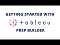 Getting Started with Tableau Prep Builder
