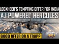 A.I Powered Locally Manufactured Hercules for IAF | Good offer or a trap? | हिंदी में