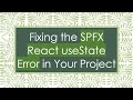 Fixing the SPFX React useState Error in Your Project