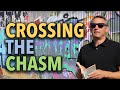 Crossing the Chasm