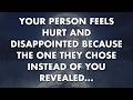 Your person feels hurt and disappointed because the one they chose instead of... | God Message Today