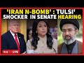 'Iran Nuclear Bomb...': Tulsi Gabbard SHOCKS Trump During Fiery Senate Intel Hearing | Watch
