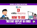 vMIX instant Replay - How to Use vMix Instant Replay for Live Video Production | Step-by-Step Guide