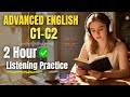 2 Hours of Advanced English Listening (C1–C2) | Real-Life Conversations for Clear, Confident Speech