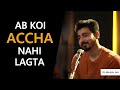 Ab Koi Accha Nahi Lagta | Heartfelt Poem by Abhash Jha | Rhyme Attacks