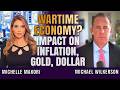 Are We Already in a Wartime Economy? What It Means for Inflation, Gold \u0026 Dollar | Michael Wilkerson