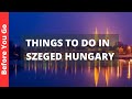 Szeged Hungary Travel Guide: 8 BEST Things to Do in Szeged