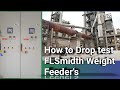How to Drop test FLSMIDTH weight Feeder's.