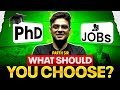 PhD vs Jobs | What should you CHOOSE in 2026 ? 🤔😲