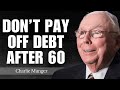 Charlie Munger: Don’t Pay Off Debt After 60 — Do This Instead
