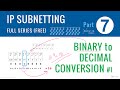 07. IP Subnetting Series - Part-7 (Binary to Decimal p3)