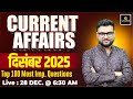 December 2025 Current Affairs Revision | Current Affairs Today | Kumar Gaurav Sir