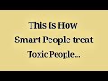 7 Clever Ways to Deal with Toxic People | How Smart People Outsmart Toxic Ones Silently 😌🧠
