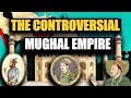 The Real Mughals: Beyond Taj Mahal | Missing Facts From History Books
