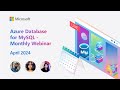 Azure Database for MySQL - Monthly Webinar (Apr 2024)