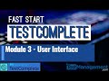 Fast Start TestComplete - Module 3 : User Interface