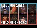 ALL NEW JUMPSCARES IN HELLO NEIGHBOR 2