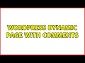 Wordpress: Dynamic page with comments