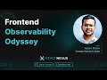 Frontend Observability Odyssey by Apurv Khare | React Nexus 2025