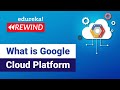 Google Cloud Platform Tutorial | What is Google Cloud Platform | GCP Training  | Edureka Rewind - 2