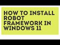 Robot Framework Installation in Windows 11