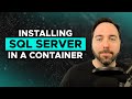 Installing SQL Server in a Container