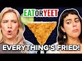 Eat It Or Yeet It: Everything's Fried!