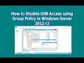 How to Disable USB Access using Group Policy in Windows Server 2012 r2