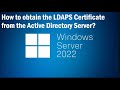 How to obtain the LDAPS Certificate from the Active Directory Server?| Windows Sever 2022