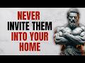 Never Invite These 3 People Into Your Home | Stoicism | Stoic Wisdom