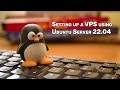 Setting Up A VPS Using Linux Ubuntu Server 22.04 LTS