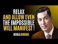 RELAX AND ALLOW EVEN THE IMPOSSIBLE WILL MANIFEST  | NEVILLE GODDARD BEST MOTIVATIONAL SPEECH