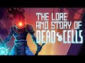 The Lore \u0026 Story of Dead Cells (with ALL DLCs)