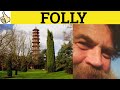 🔵 Folly Meaning - Folly Examples - Folly Definition - Folly Defined - GRE 3500 Vocabulary - Folly