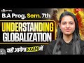 Understanding Globalization | B.A Prog. Semester 7th Important Question with Answer 100% Pass