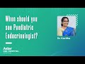 When should you see Paediatric Endocrinologist?- Pediatric Endocrinologist in Bangalore| Dr Kavitha