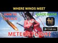 How to Obtain Meteor Flight (How to Fly) in Where Winds Meet Mobile
